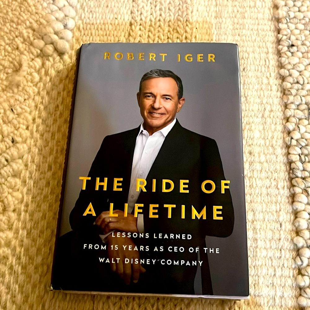 Book 
The Ride of a Lifetime 
By Robert Iger 
CEO of the Walt Disney Company